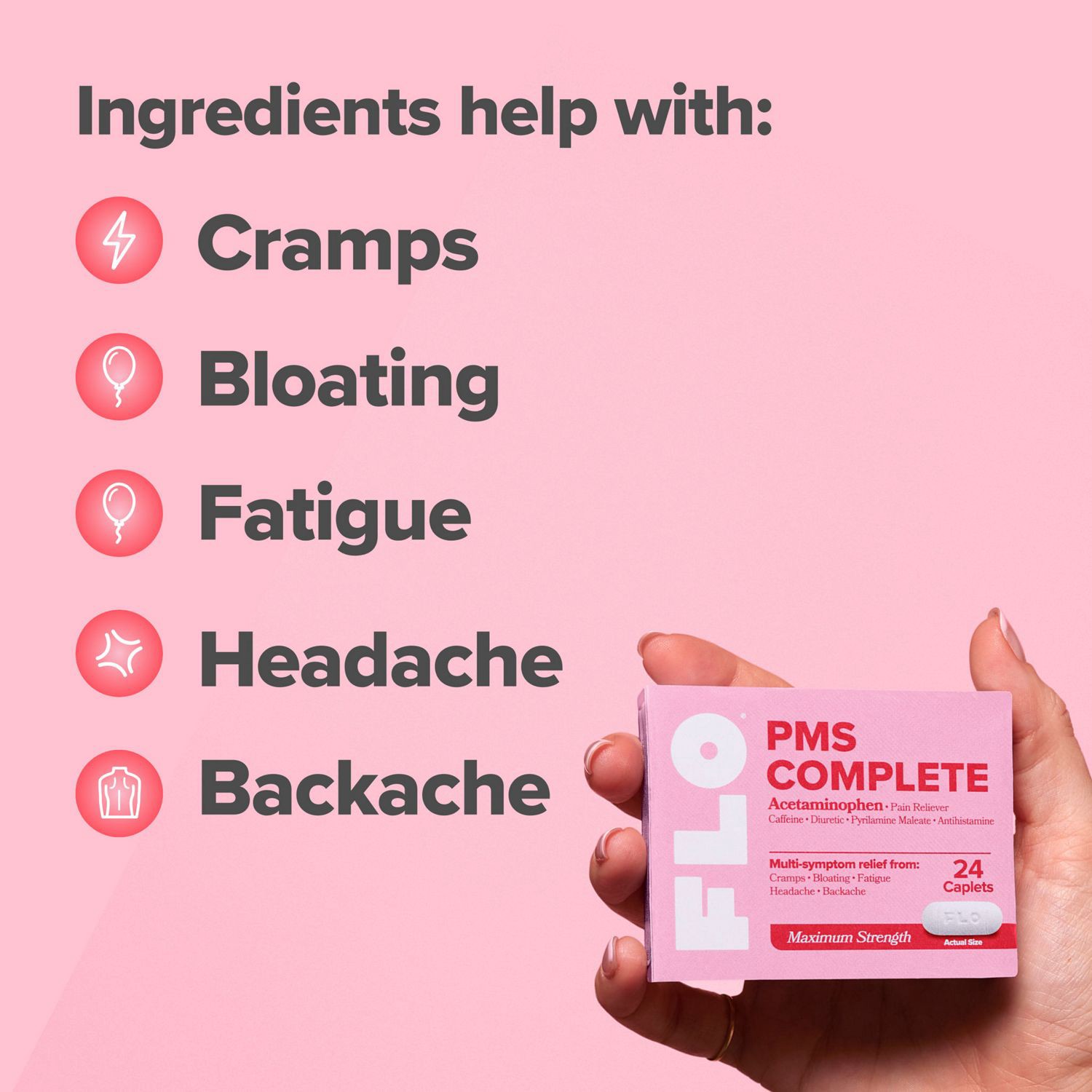 slide 2 of 5, O Positiv Health FLO PMS Complete Tablets for Relief from Menstrual Cramps, Bloating, Headache & Backache, Acetaminophen, Max Strength, 24 Ct, 24 ct
