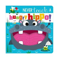 Make Believe Ideas Never Touch a Hungry Hippo! - by Rosie Greening (Hardcover)