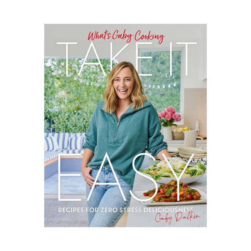 slide 1 of 1, Abrams What's Gaby Cooking: Take It Easy - by Gaby Dalkin (Hardcover), 1 ct