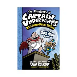 Scholastic The Adventures of Captain Underpants: 25th and a Half Anniversary Edition (Captain Underpants #1) (Color Edition) - by Dav Pilkey (Hardcover)