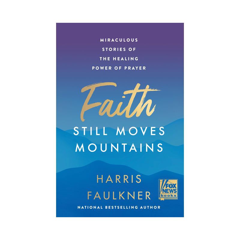 slide 1 of 1, Harper Collins Faith Still Moves Mountains - by Harris Faulkner (Hardcover), 1 ct