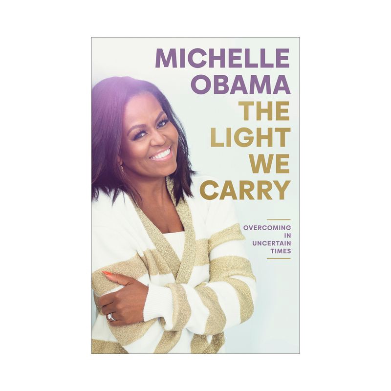 slide 1 of 1, Random House The Light We Carry: Overcoming in Uncertain Times – by Michelle Obama (Hardcover), 1 ct
