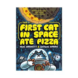 Harper Collins The First Cat in Space Ate Pizza - by Mac Barnett (Paperback)