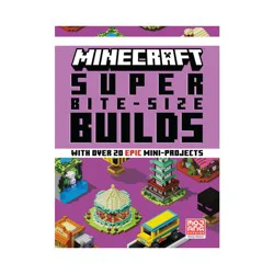 Random House Minecraft: Super Bite-Size Builds (Over 20 Epic Mini-Projects) - by Mojang Ab & The Official Minecraft Team (Hardcover)