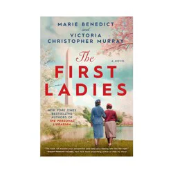 Penguin Publishing The First Ladies - by Marie Benedict & Victoria Christopher Murray (Hardcover)