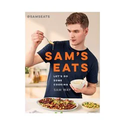 Hachette Book Group Sam's Eats - by Sam Way (Hardcover)