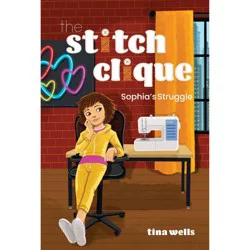 Two Rivers Stitch Clique #2 - Sophia's Struggle - by Tina Wells (Hardcover)