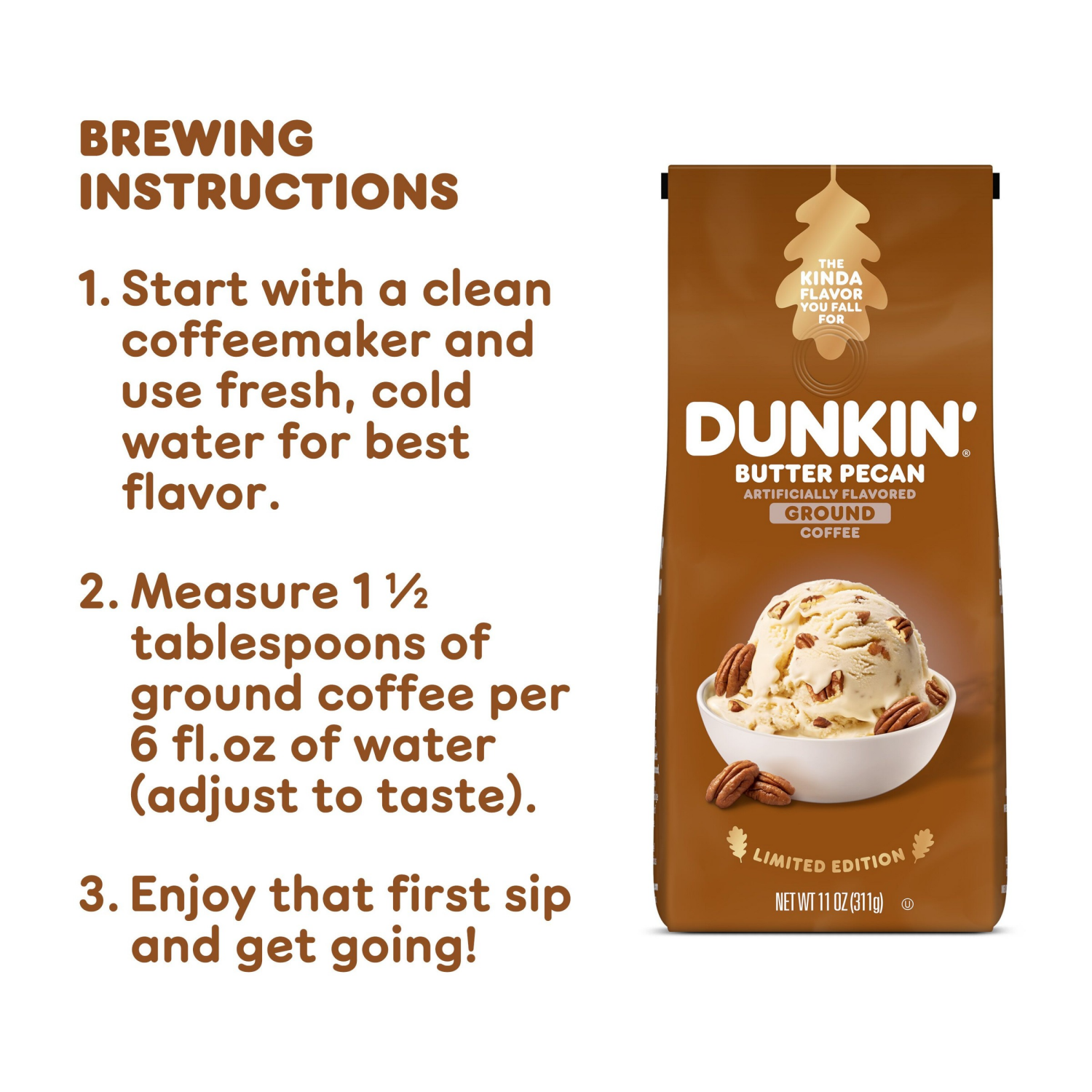 slide 8 of 8, Dunkin' Dunkin’ Butter Pecan Artificially Flavored Coffee, Ground Coffee, 11 oz. Bag, 11 oz