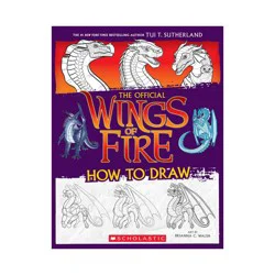 Scholastic Wings of Fire: The Official How to Draw - by Tui T Sutherland (Paperback)