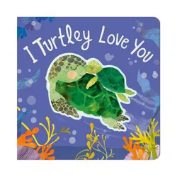 Tiger Tales I Turtley Love You - by Harriet Evans (Board Book)