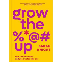 Hachette Book Group GROW THE %*@# UP - Target Exclusive Edition by Sarah Knight (Hardcover)