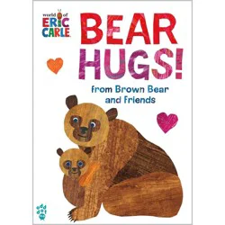 Macmillan Publishers Bear Hugs! from Brown Bear and Friends (World of Eric Carle) - by Eric Carle & Odd Dot (Board Book)