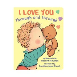 Scholastic I Love You Through and Through - by Bernadette Rossetti-Shustak (Board Book)