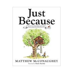 Penguin Publishing Just Because - by Matthew McConaughey (Hardcover)