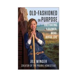 Harper Collins Old-Fashioned on Purpose - by Jill Winger (Hardcover)