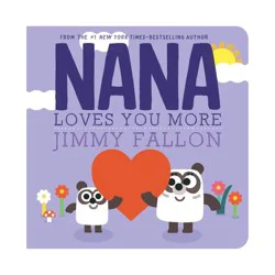 Macmillan Publishers Nana Loves You More - by Jimmy Fallon (Board Book)