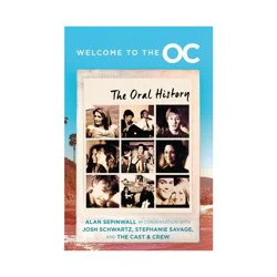 Harper Collins Welcome to the O.C. - by Josh Schwartz & Stephanie Savage & Alan Sepinwall (Hardcover)