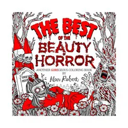 Random House The Best of the Beauty of Horror: Another Goregeous Coloring Book - by Alan Robert (Paperback)