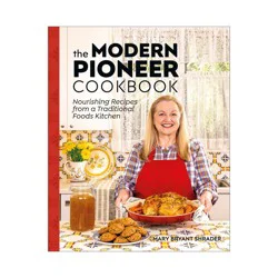 Random House The Modern Pioneer Cookbook - by Mary Bryant Shrader (Hardcover)