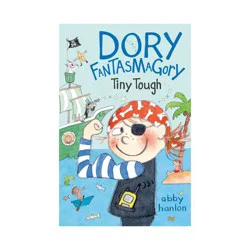 Penguin Publishing Dory Fantasmagory: Tiny Tough - by Abby Hanlon (Paperback)