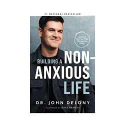 Ramsey Press Building a Non-Anxious Life - by John Delony (Hardcover)