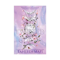 Harper Collins All This Twisted Glory - (This Woven Kingdom) by Tahereh Mafi (Hardcover)