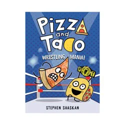 Random House Pizza and Taco: Wrestling Mania! - by Stephen Shaskan (Hardcover)