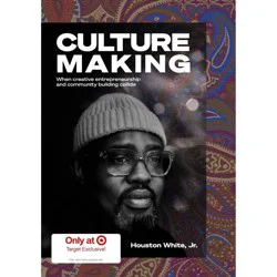 Dorling Kindersley Culturemaking: When Creative Entrepreneurship and Community Building Collide - by Houston White (Hardcover)