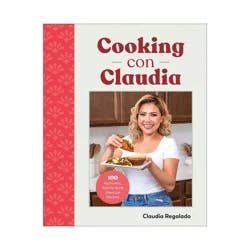 Dorling Kindersley Cooking Con Claudia - by Claudia Regalado (Hardcover)