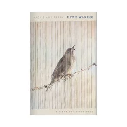 Broadman & Holman Upon Waking - by Jackie Hill Perry (Hardcover)