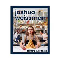 Dorling Kindersley Joshua Weissman: Texture Over Taste - (Hardcover)