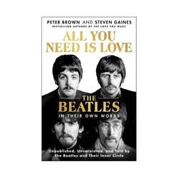 Macmillan Publishers All You Need Is Love: The Beatles in Their Own Words - by Peter Brown & Steven Gaines (Hardcover)