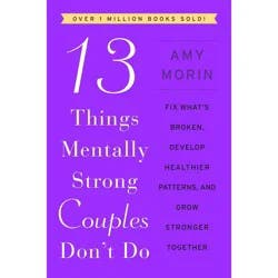 Harper Collins 13 Things Mentally Strong Couples Don't Do - by Amy Morin (Paperback)
