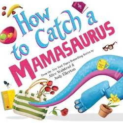 Sourcebooks How to Catch a Mamasaurus - by Alice Walstead (Hardcover)