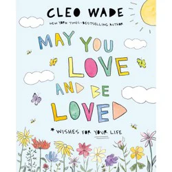 Macmillan Publishers May You Love and Be Loved - by Cleo Wade (Hardcover)