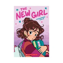 Scholastic The New Girl: A Graphic Novel (the New Girl #1) - by Cassandra Calin (Paperback)