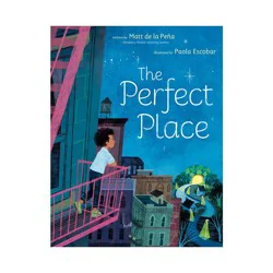 Penguin Publishing The Perfect Place - by Matt de la Peña (Hardcover)
