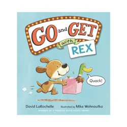 Candlewick Press Go and Get with Rex - by David Larochelle (Hardcover)