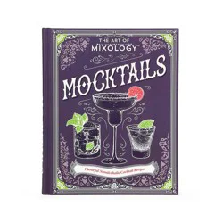 Cottage Door Press The Art of Mixology: Mocktails - by Parragon Books (Hardcover)