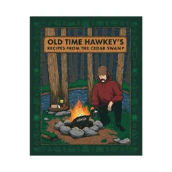 Dorling Kindersley Old Time Hawkey's Recipes from the Cedar Swamp - (Hardcover)