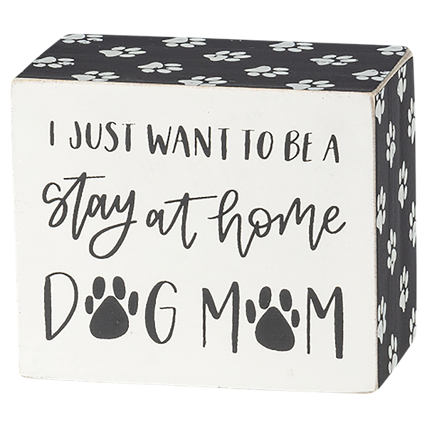 slide 1 of 1, I just want to be a stay at home Dog Mom Box Sign, 1 ct