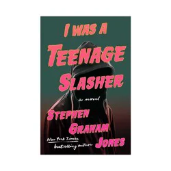 Simon & Schuster I Was a Teenage Slasher - by Stephen Graham Jones (Hardcover)
