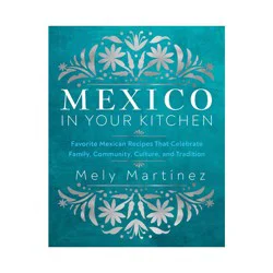 The Quarto Group Mexico in Your Kitchen - by Mely Martínez (Hardcover)