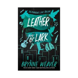 Ingram Leather & Lark - (Ruinous Love Trilogy) by Brynne Weaver (Paperback)