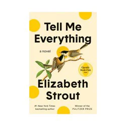 Random House Tell Me Everything - by Elizabeth Strout (Hardcover)