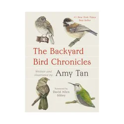 Random House The Backyard Bird Chronicles - by Amy Tan (Hardcover)