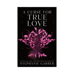 Macmillan Publishers A Curse for True Love - (Once Upon a Broken Heart) by Stephanie Garber (Paperback)