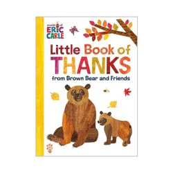 Macmillan Publishers Little Book of Thanks from Brown Bear and Friends (World of Eric Carle) - by Eric Carle & Odd Dot (Hardcover)