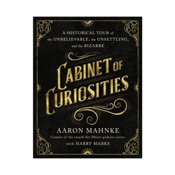 Macmillan Publishers Cabinet of Curiosities - by Aaron Mahnke (Hardcover)