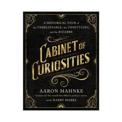 Macmillan Publishers Cabinet of Curiosities - by Aaron Mahnke (Hardcover)